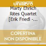 Marty Ehrlich Rites Quartet [Erik Friedl - Things Have Got To Change
