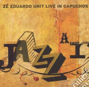 Ze Eduardo Unit - A Jazzar - Live In Capuchos cd musicale di Ze Eduardo Unit