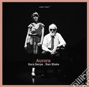 Ran Blake / Sara Serpa - Aurora cd musicale di Blake ran/serpa sa