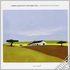 Harris Eisenstadt - September Trio - Destruictive Element cd musicale di Harris eisenstadt se