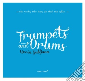 Trumpets And Drums - Live In Ljubljana cd musicale di Trumpets and drums