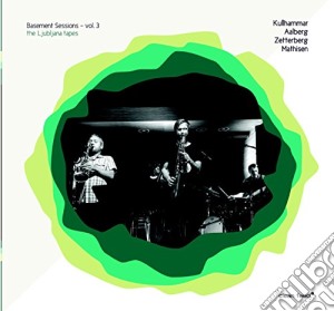 Kullhammar/aalberg/m - Basement Session Vol. 3/the Ljubljana Ta cd musicale di Kullhammar/aalberg/m