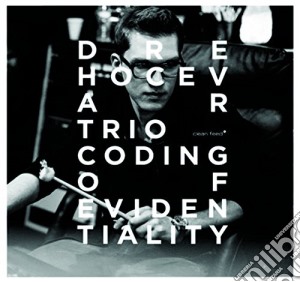 Dre Hocevar Trio - Coding Of Evidentiality cd musicale di Dre Hocevar Trio
