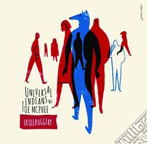 Universal Indians + - Skullduggery cd musicale di Universal Indians +
