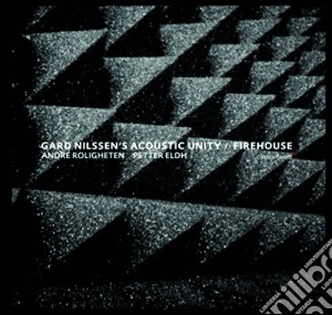 Gard Nilssen's Acoustic Unity - Firehouse cd musicale di Gard Nilssen S Acous