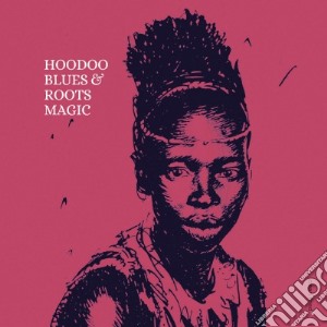 Roots Magic - Hoodoo Blues cd musicale di Roots Magic