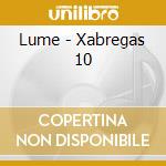 Lume - Xabregas 10 cd