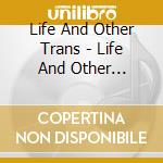 Life And Other Trans - Life And Other Transient Storms- Life And Other Transient Storms cd musicale di Clean Feed