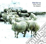 Velkro - Too Lazy To Panic cd