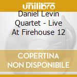 Daniel Levin Quartet - Live At Firehouse 12 cd musicale di Daniel levin quartet