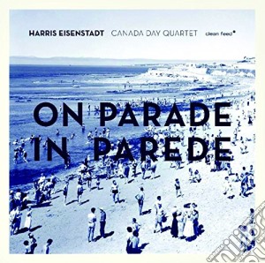 Harris Eisenstadt - On Parade In Parede cd musicale di Harris eisenstadt ca