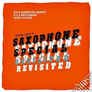 Rova Saxophone Quartet - Steve Lacy'S Saxophone Special Revisited cd musicale di Rova Saxophone Quartet