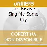 Eric Revis - Sing Me Some Cry