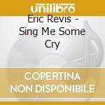 Eric Revis - Sing Me Some Cry cd