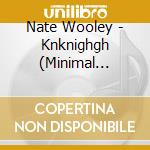 Nate Wooley - Knknighgh (Minimal Poetry For Aram Saroy) cd