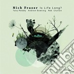 Nick Fraser - Is Life Long?