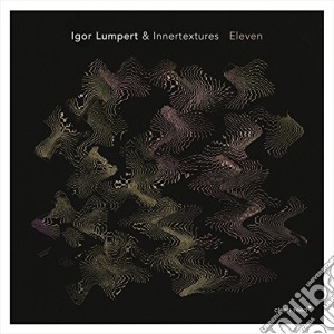 Igor Lumpert & Inner - Eleven cd musicale di Igor Lumpert & Inner