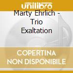 Marty Ehrlich - Trio Exaltation cd musicale di Marty Ehrlich