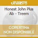 Honest John Plus Ab - Treem cd musicale di Honest John Plus Ab