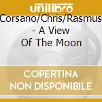 Corsano/Chris/Rasmus - A View Of The Moon