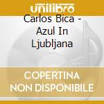 Carlos Bica - Azul In Ljubljana cd