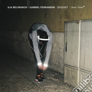 Ilia Belorukov / Gabriel Ferradini - Disquiet cd musicale