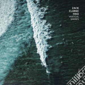 Zack Clarke Trio - Vertical Shores cd musicale