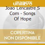 Joao Lencastre S Com - Songs Of Hope cd