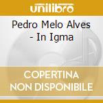 Pedro Melo Alves - In Igma cd musicale