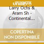 Larry Ochs & Aram Sh - Continental Drift cd