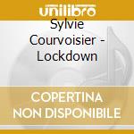 Sylvie Courvoisier - Lockdown cd