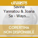 Savina Yannatou & Joana Sa - Ways Of Notseeing cd musicale