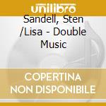 Sandell, Sten /Lisa - Double Music cd