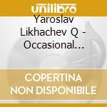 Yaroslav Likhachev Q - Occasional Sketches cd