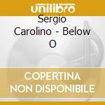 Sergio Carolino - Below O cd