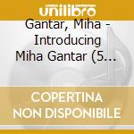 Gantar, Miha - Introducing Miha Gantar (5 Cd) cd