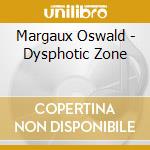 Margaux Oswald - Dysphotic Zone cd musicale