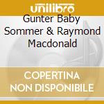 Gunter Baby Sommer & Raymond Macdonald cd musicale