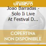 Joao Barradas - Solo Ii Live At Festival D Aix cd