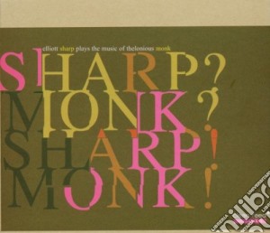 Elliott Sharp - Sharp? Monk? Sharp! Monk! cd musicale di Elliott Sharp