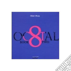 Elliot Sharp - Octal: Book Two cd musicale di Elliott Sharp
