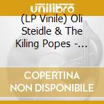 (LP Vinile) Oli Steidle & The Kiling Popes - Ego Pills lp vinile di Oli Steidle & The Ki