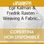 Egil Kalman & Fredrik Rasten - Weaving A Fabric Of Winds cd