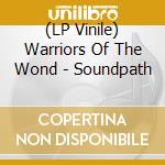 (LP Vinile) Warriors Of The Wond - Soundpath vinile