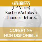 (LP Vinile) Kuchen/Antalova - Thunder Before Lightning lp vinile