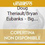 Doug Theriault/Bryan Eubanks - Big Clouds In The Sky cd
