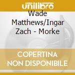 Wade Matthews/Ingar Zach - Morke cd