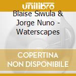 Blaise Siwula & Jorge Nuno - Waterscapes cd