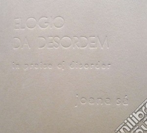 Joana Sa - In Praise Of Disorder cd musicale di Joana Sa