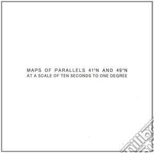 Helen Mirra/Ernst Karel - Maps Of Parallels 41 N and 49 N cd musicale di Helen Mirra/Ernst Karel